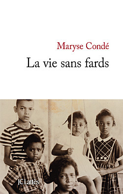 La Vie sans fards, Maryse Condé, JC Lattès