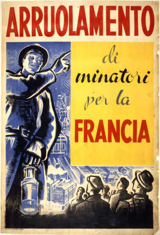 Arruolamento di minatori per la Francia, 1949, Collection particulière, Affiche éditée dans le cadre des accords de recrutement signés entre l’Italie et la France dès 1946.