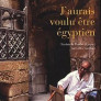 J'aurais voulu être égyptien