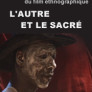 Les mercredis du film ethnographique : l’Autre et le Sacré, hommage à Claude Lévi-Strauss 
