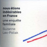 Nous étions indésirables en France. Une enquête familiale