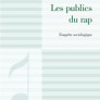 Les publics du rap : enquête sociologique