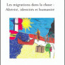 Les migrations dans la classe : Altérité, identités et humanité