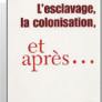 L'esclavage, la colonisation, et après…