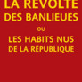 La révolte des banlieues ou les habits nus de la République