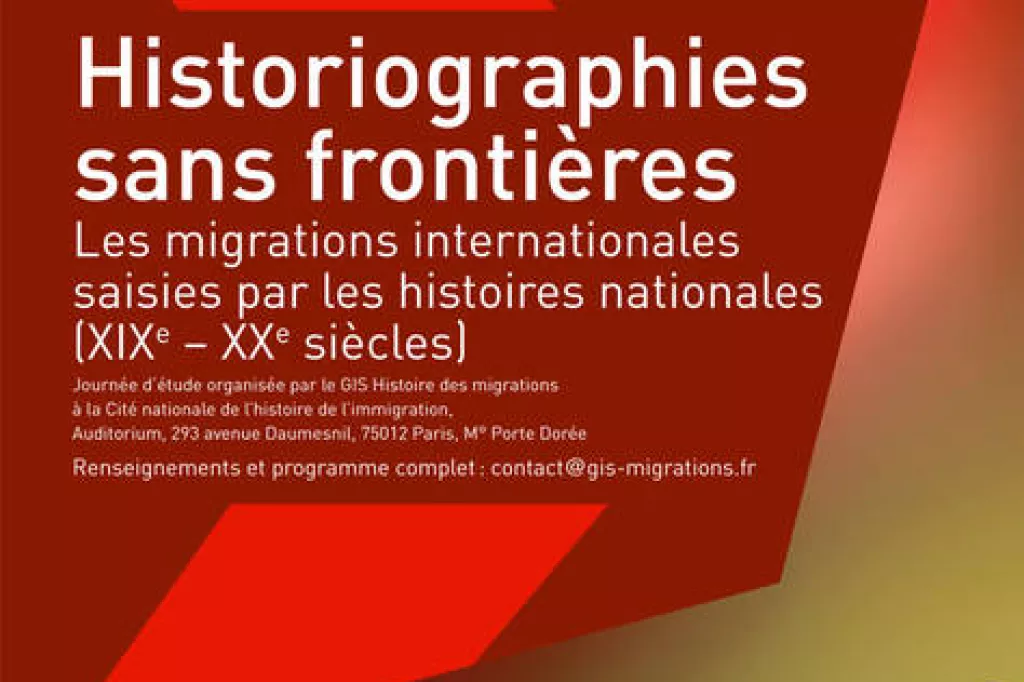 Affiche du colloque Historiographies sans frontières. Les migrations internationales saisies par les histoires nationales (XIXe-XXe siècles) organisé par le Groupement d’intérêt scientifique Histoire des migrations 
