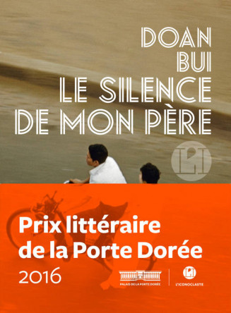 "Le Silence de mon père" de Doan Bui (L'Iconoclaste), lauréat du prix littéraire de la Porte Dorée 2016