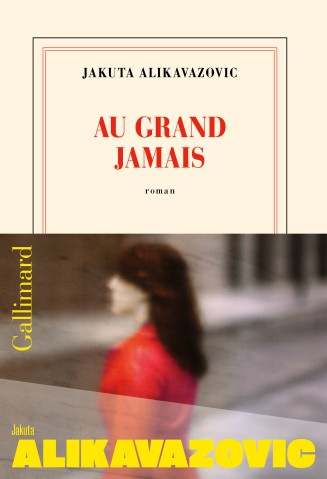 Couverture du roman "Au grand jamais" de Jakuta Alikavazovic